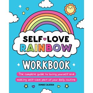 Media Lab Books Self-Love Rainbow Workbook : The Complete Guide To Loving Yourself And Making Self-Care Part Of Your Daily Routine Media Lab Books Self-Love Rainbow Workbook : The Complete Guide To Loving Yourself And Making Self-Care Part Of Your Daily Routine