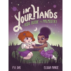 Moon Dust Press In Your Hands : A Kid'S Guide To Palmistry Moon Dust Press In Your Hands : A Kid'S Guide To Palmistry