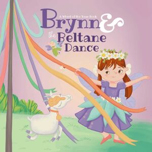 Moon Dust Press Brynn & The Beltane Dance : A Wheel Of The Year Book Moon Dust Press Brynn & The Beltane Dance : A Wheel Of The Year Book