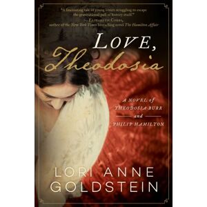 Skyhorse Publishing Love, Theodosia : A Novel Of Theodosia Burr And Philip Hamilton Skyhorse Publishing Love, Theodosia : A Novel Of Theodosia Burr And Philip Hamilton