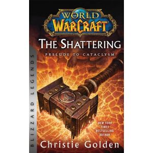 Warchief Gaming LLC World Of Warcraft: The Shattering - Prelude To Cataclysm : Blizzard Legends Warchief Gaming LLC World Of Warcraft: The Shattering - Prelude To Cataclysm : Blizzard Legends