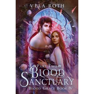 Vela Roth Blood Sanctuary Part Two : A Fantasy Romance Vela Roth Blood Sanctuary Part Two : A Fantasy Romance