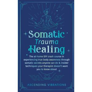 Ascending Vibrations Somatic Trauma Healing Ascending Vibrations Somatic Trauma Healing