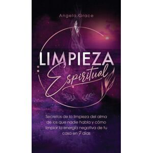 Ascending Vibrations Limpieza Espiritual : Secretos De La Limpieza Del Alma De Los Que Nadie Habla Y Como Limpiar La Energia Negativa De Tu Casa En 7 Dias Ascending Vibrations Limpieza Espiritual : Secretos De La Limpieza Del Alma De Los Que Nadie Habla Y Como Limpiar La Energia Negativa De Tu Casa En 7 Dias