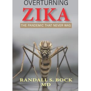 Drivestraight Inc. Overturning Zika : The Pandemic That Never Was Drivestraight Inc. Overturning Zika : The Pandemic That Never Was
