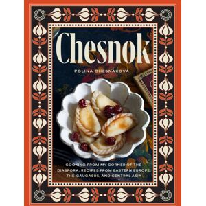 Hardie Grant US Chesnok : Cooking From My Corner Of The Diaspora: Recipes From Eastern Europe, The Caucasus, And Central Asia Hardie Grant US Chesnok : Cooking From My Corner Of The Diaspora: Recipes From Eastern Europe, The Caucasus, And Central Asia