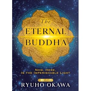 IRH Press The Eternal Buddha : Now, Here, Is The Imperishable Light IRH Press The Eternal Buddha : Now, Here, Is The Imperishable Light