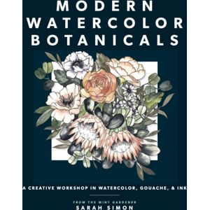 Random House USA Inc Modern Watercolor Botanicals : A Creative Workshop In Watercolor, Gouache, & Ink Random House USA Inc Modern Watercolor Botanicals : A Creative Workshop In Watercolor, Gouache, & Ink