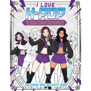 Ink Ventures Inc. I Love K-Pop Coloring And Activity Book : For Fans Of Kpop Demon Hunters, Bts, Blackpink, Katseye, And K-Pop Idols Ink Ventures Inc. I Love K-Pop Coloring And Activity Book : For Fans Of Kpop Demon Hunters, Bts, Blackpink, Katseye, And K-Pop Idols