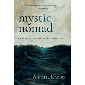 Monkfish Book Publishing Company Mystic Nomad : A Woman’s Wild Journey To True Connection Monkfish Book Publishing Company Mystic Nomad : A Woman’s Wild Journey To True Connection