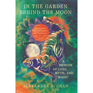 Girl Friday Productions In The Garden Behind The Moon : A Memoir Of Loss, Myth, And Memory Girl Friday Productions In The Garden Behind The Moon : A Memoir Of Loss, Myth, And Memory