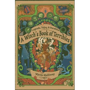 Crossed Crow Books A Witch'S Book Of Terribles : Legends, Tales, & Parables Crossed Crow Books A Witch'S Book Of Terribles : Legends, Tales, & Parables