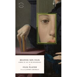 McNally Jackson Books The Diaries Of Felix Platter : Coming Of Age In The Renaissance McNally Jackson Books The Diaries Of Felix Platter : Coming Of Age In The Renaissance