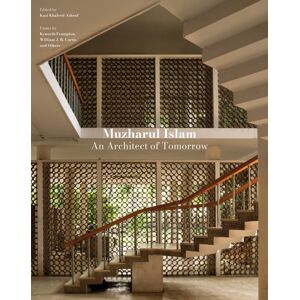 Oro Editions Muzharul Islam, An Architect Of Tomorrow : Architecture And Nation-Building In Bangladesh Oro Editions Muzharul Islam, An Architect Of Tomorrow : Architecture And Nation-Building In Bangladesh