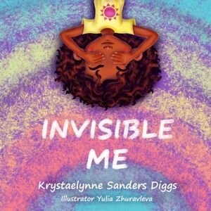 Diggs Publishing Invisible Me Diggs Publishing Invisible Me