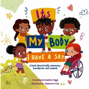 Diggs Publishing It'S My Body: I Have A Say Diggs Publishing It'S My Body: I Have A Say