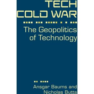 Lynne Rienner Publishers Inc Tech Cold War : The Geopolitics Of Technology Lynne Rienner Publishers Inc Tech Cold War : The Geopolitics Of Technology
