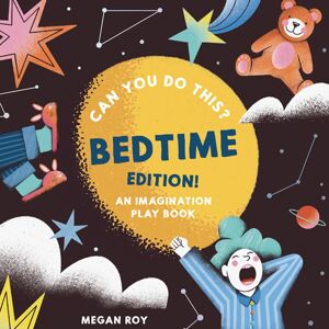 Random House USA Inc Can You Do This? (Bedtime Edition) : An Imagination Play Book Random House USA Inc Can You Do This? (Bedtime Edition) : An Imagination Play Book