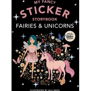 Blue Star Press My Fancy Sticker Storybook: Fairies And Unicorns : 500+ Reusable Dress-Up Sticker Book For Kids Ages 5-8 Blue Star Press My Fancy Sticker Storybook: Fairies And Unicorns : 500+ Reusable Dress-Up Sticker Book For Kids Ages 5-8
