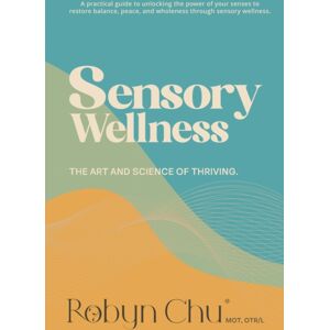 Future Horizons Incorporated Sensory Wellness : The Art And Science Of Thriving Future Horizons Incorporated Sensory Wellness : The Art And Science Of Thriving