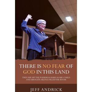 WestBow Press There Is No Fear Of God In This Land WestBow Press There Is No Fear Of God In This Land