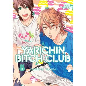 Viz Media, Subs. of Shogakukan Inc Yarichin Bitch Club, Vol. 2 Viz Media, Subs. of Shogakukan Inc Yarichin Bitch Club, Vol. 2