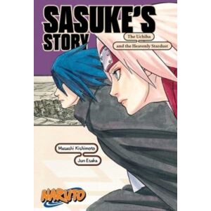 Viz Media, Subs. of Shogakukan Inc Naruto: Sasuke'S Story—the Uchiha And The Heavenly Stardust Viz Media, Subs. of Shogakukan Inc Naruto: Sasuke'S Story—the Uchiha And The Heavenly Stardust