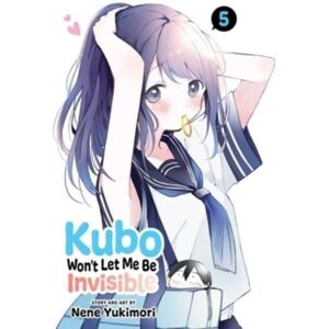 Viz Media, Subs. of Shogakukan Inc Kubo Won'T Let Me Be Invisible, Vol. 5 Viz Media, Subs. of Shogakukan Inc Kubo Won'T Let Me Be Invisible, Vol. 5