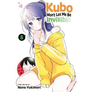 Viz Media, Subs. of Shogakukan Inc Kubo Won'T Let Me Be Invisible, Vol. 8 Viz Media, Subs. of Shogakukan Inc Kubo Won'T Let Me Be Invisible, Vol. 8