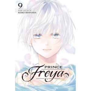 Viz Media, Subs. of Shogakukan Inc Prince Freya, Vol. 9 Viz Media, Subs. of Shogakukan Inc Prince Freya, Vol. 9