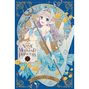 Viz Media, Subs. of Shogakukan Inc In The Name Of The Mermaid Princess, Vol. 1 Viz Media, Subs. of Shogakukan Inc In The Name Of The Mermaid Princess, Vol. 1