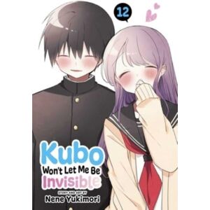 Viz Media, Subs. of Shogakukan Inc Kubo Won'T Let Me Be Invisible, Vol. 12 Viz Media, Subs. of Shogakukan Inc Kubo Won'T Let Me Be Invisible, Vol. 12