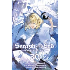 Viz Media, Subs. of Shogakukan Inc Seraph Of The End, Vol. 30 Viz Media, Subs. of Shogakukan Inc Seraph Of The End, Vol. 30
