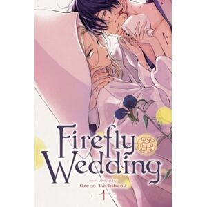 Viz Media, Subs. of Shogakukan Inc Firefly Wedding, Vol. 1 Viz Media, Subs. of Shogakukan Inc Firefly Wedding, Vol. 1