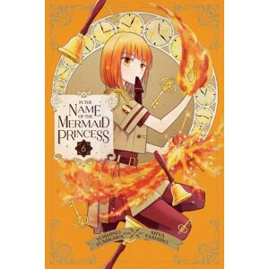 Viz Media, Subs. of Shogakukan Inc In The Name Of The Mermaid Princess, Vol. 6 Viz Media, Subs. of Shogakukan Inc In The Name Of The Mermaid Princess, Vol. 6
