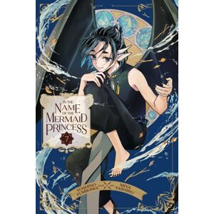 Viz Media, Subs. of Shogakukan Inc In The Name Of The Mermaid Princess, Vol. 7 Viz Media, Subs. of Shogakukan Inc In The Name Of The Mermaid Princess, Vol. 7