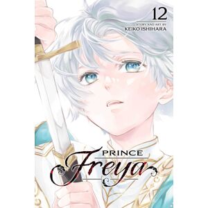 Viz Media, Subs. of Shogakukan Inc Prince Freya, Vol. 12 Viz Media, Subs. of Shogakukan Inc Prince Freya, Vol. 12