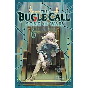 Viz Media, Subs. of Shogakukan Inc The Bugle Call: Song Of War, Vol. 6 Viz Media, Subs. of Shogakukan Inc The Bugle Call: Song Of War, Vol. 6