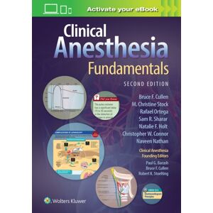 Wolters Kluwer Health Clinical Anesthesia Fundamentals: Print + With Multimedia Wolters Kluwer Health Clinical Anesthesia Fundamentals: Print + With Multimedia