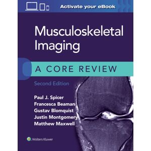 Wolters Kluwer Health Musculoskeletal Imaging: A Core Review Wolters Kluwer Health Musculoskeletal Imaging: A Core Review