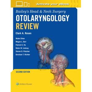 Wolters Kluwer Health Bailey'S Head & Neck Surgery Otolaryngology Review: Print + With Multimedia Wolters Kluwer Health Bailey'S Head & Neck Surgery Otolaryngology Review: Print + With Multimedia