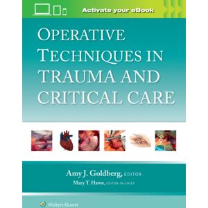 Wolters Kluwer Health Operative Techniques In Trauma And Critical Care: Print + With Multimedia Wolters Kluwer Health Operative Techniques In Trauma And Critical Care: Print + With Multimedia