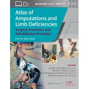 Wolters Kluwer Health Atlas Of Amputations And Limb Deficiencies 5 : Surgical, Prosthetic, And Rehabilitation Principles Wolters Kluwer Health Atlas Of Amputations And Limb Deficiencies 5 : Surgical, Prosthetic, And Rehabilitation Principles