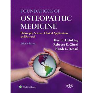 Wolters Kluwer Health Foundations Of Osteopathic Medicine : Philosophy, Science, Clinical Applications, And Research Wolters Kluwer Health Foundations Of Osteopathic Medicine : Philosophy, Science, Clinical Applications, And Research
