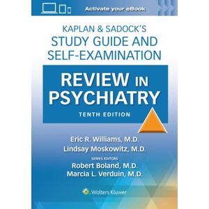 Wolters Kluwer Health Kaplan & Sadock’s Study Guide And Self-Examination Review In Psychiatry: Print + With Multimedia Wolters Kluwer Health Kaplan & Sadock’s Study Guide And Self-Examination Review In Psychiatry: Print + With Multimedia