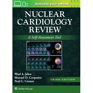 Wolters Kluwer Health Nuclear Cardiology Review: Print + With Multimedia : A Self-Assessment Tool Wolters Kluwer Health Nuclear Cardiology Review: Print + With Multimedia : A Self-Assessment Tool