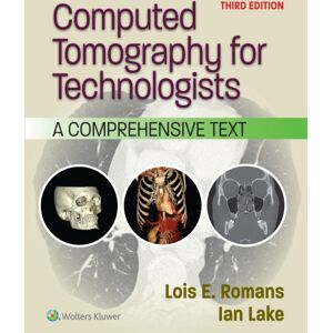 Wolters Kluwer Health Computed Tomography For Technologists : A Comprehensive Text Wolters Kluwer Health Computed Tomography For Technologists : A Comprehensive Text