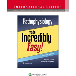 Wolters Kluwer Health Pathophysiology Made Incredibly Easy! Wolters Kluwer Health Pathophysiology Made Incredibly Easy!