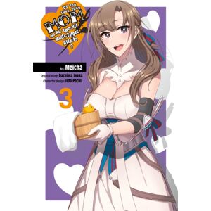 Little, Brown & Company Do You Love Your Mom And Her Two-Hit Multi-Target Attacks?, Vol. 3 (Manga) Little, Brown & Company Do You Love Your Mom And Her Two-Hit Multi-Target Attacks?, Vol. 3 (Manga)