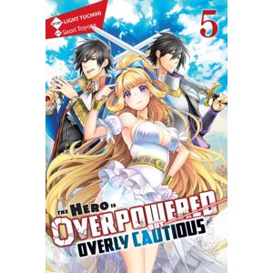 Little, Brown & Company The Hero Is Overpowered But Overly Cautious, Vol. 5 (Light Novel) Little, Brown & Company The Hero Is Overpowered But Overly Cautious, Vol. 5 (Light Novel)